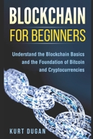 Blockchain for Beginners: Understand the Blockchain Basics and the Foundation of Bitcoin and Cryptocurrencies 1976793475 Book Cover