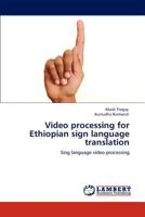 Video processing for Ethiopian sign language translation 3848483335 Book Cover