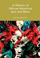 A History of African-American Jazz and Blues 0557060109 Book Cover