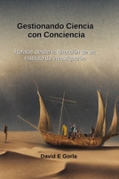 Gestionando Ciencia con Conciencia: Relatos desde la dirección de un instituto de investigación 9878880338 Book Cover