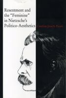 Resentment and the "Feminine" in Nietzsche's Politico-Aesthetics 0271018895 Book Cover