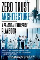 Zero Trust Architecture: Identity, Microsegmentation, and Continuous Verification for Modern Hybrid Enterprises 1972752987 Book Cover