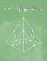 4x44 Manifestation: A Workbook for Attracting Abundance and Prosperity 1075292735 Book Cover