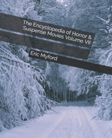 The Encyclopedia of Horror & Suspense Movies Volume VII B08LQTHT7N Book Cover