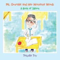 Ms. Grumble and Her Nonsense Words : A Book of Idioms 1543751415 Book Cover