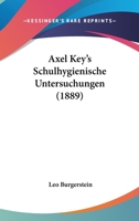 Axel Key's Schulhygienische Untersuchungen (1889) 1147022216 Book Cover