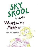 Sky Skool Presents: Weather's Mother 1635251931 Book Cover