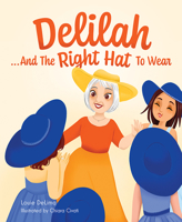 Delilah...And The Right Hat To Wear 164543723X Book Cover