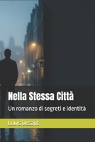 Nella Stessa Città: Un romanzo di segreti e identità (Italian Edition) B0GQHBVD7Y Book Cover