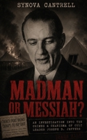 Madman or Messiah?: An Investigation into the Crimes & Charisma of Cult Leader Joseph D. Jeffers B0FRZ4KN6S Book Cover