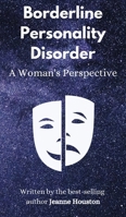 Borderline Personality Disorder: A Woman's Perspective 1914272811 Book Cover