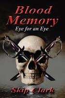 Blood Memory: Eye for an Eye 1935720007 Book Cover