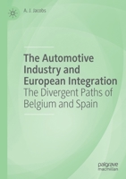 The Automotive Industry and European Integration: The Divergent Paths of Belgium and Spain 3030174336 Book Cover