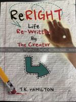 ReRight Life Re-Written: by the creator B0GCKDW1XR Book Cover