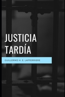 Justicia Tardia (Spanish Edition) B0CTK49YTS Book Cover