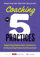 Coaching the 5 Practices: Supporting Mathematics Teachers in Orchestrating Productive Discussions 1071921339 Book Cover