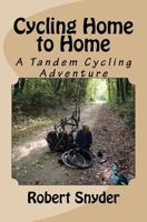 Cycling Home to Home: A Tandem Cycling Adventure 1986912221 Book Cover
