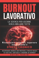 Burnout Lavorativo - La Scienza per Uscirne Senza Mollare Tutto: Riconoscere i segnali, superare esaurimento e stress cronico, recuperare energia con ... e cambiare la vita) (Italian Edition) B0GYD55PNC Book Cover