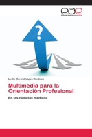 Multimedia para la Orientación Profesional: En las ciencias médicas 3659054771 Book Cover