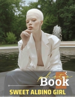 Sweet Albino Girl Photo Book: Celebrating Unique Beauty With 40 Stunning Images Of An Inspiring Albino Girl B0DPT5YTQV Book Cover