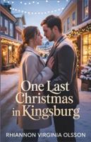 One Last Christmas in Kingsburg: A Small-Town Christmas Romance of Second Chances and Slow-Burn Love (Winter Rivals Romance Series) B0G4QKLX1N Book Cover