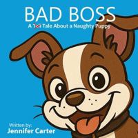 Bad Boss: A Tale About a Very Naughty Puppy B0G2SN2KXG Book Cover