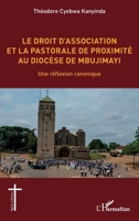Le droit d'association et la pastorale de proximité au diocèse de Mbujimayi: Une réflexion canonique (Églises d'Afrique) (French Edition) 2336502399 Book Cover