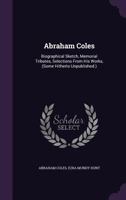 Abraham Coles: biographical sketch, memorial tributes, selections from his works, 1376710536 Book Cover