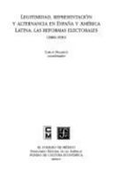 Legitimidad, Representacion y Alternancia En Espana y America Latina: Las Reformas Electorales (1880-1930) 9681659899 Book Cover
