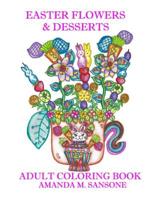 Easter Desserts & Flowers: Adult Coloring Book 1093181478 Book Cover