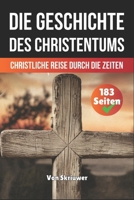 Die Geschichte des Christentums: Christliche Reise durch die Zeiten (German Edition) B0FH6HSZVL Book Cover