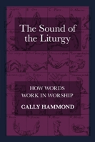 Sound of the Liturgy: How Words Work in Worship 0281069549 Book Cover