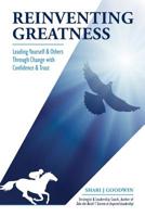 Reinventing Greatness: Leading Yourself and Others Through Change 0989184420 Book Cover