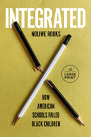 Integrated: How American Schools Failed Black Children B0D83DKCL9 Book Cover
