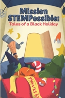 Mission STEMPossible: Tales of a Black Holiday 1959702076 Book Cover