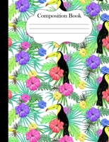 Composition Book: Toucan Tropical Leaves and Flowers Print 8.5x11 journal notebook college ruled for girls women 1692724584 Book Cover