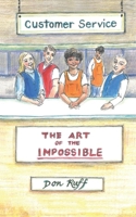 Customer Service: The Art of the Impossible B08QFZFQFC Book Cover