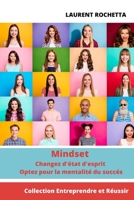 Mindset : Changez d'état d'esprit optez pour la mentalité du succés: Entreprendre et réussir (French Edition) B08CWBDCNP Book Cover
