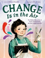 Change Is in the Air: The Hidden Discoveries of Eunice Newton Foote, the First Climate Scientist 1250828538 Book Cover