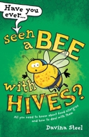 Have You Ever Seen a Bee with Hives?: All You Need to Know about Food Allergies and How to Deal with Them 1781338922 Book Cover