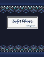 Budget Planner For Beginners: 2020 Undated Monthly Money Journal With Weekly Bill Organizer Daily Expense Tracker For 2019-2020 Yearly Business ... With Inspirational Blue Navy Notebook 1699507244 Book Cover