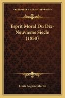Esprit Moral Du Dix-Neuvieme Siecle (1858) 1161165509 Book Cover
