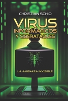 Virus informáticos y ciberataques: La amenaza invisible B0BW2BSWYD Book Cover