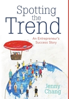 Spotting the Trend: An Entrepreneur’s Success Story 1483432793 Book Cover