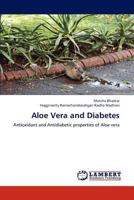 Aloe Vera and Diabetes: Antioxidant and Antidiabetic properties of Aloe vera 3659280593 Book Cover