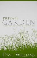 Private Garden: Tender Prophetic Words to Encourage You 0938020889 Book Cover