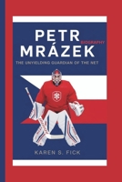 PETR MRÁZEK BIOGRAPHY: The Unyielding Guardian of the Net B0DY6BMXYX Book Cover