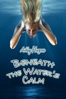 Beneath the Water's Calm 1606100653 Book Cover