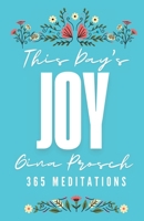 This Day's Joy: Meditations for Finding Joy Every Day 1984130730 Book Cover