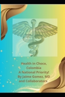 Health in Choco, Colombia: A National Priority! B0DXQH47XL Book Cover